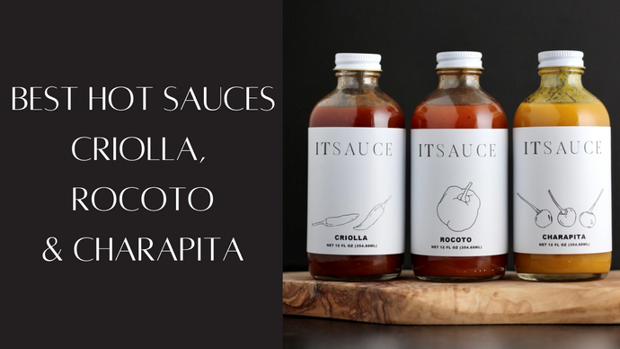 Using the Best Hot Sauces like Criolla, Rocoto, & Charapita Like a Pro